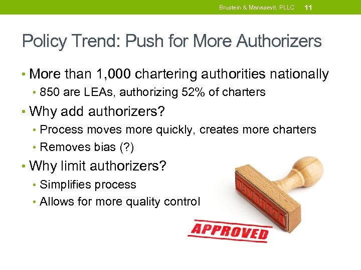 Brustein & Manasevit, PLLC 11 Policy Trend: Push for More Authorizers • More than