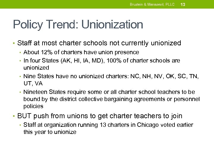 Brustein & Manasevit, PLLC 13 Policy Trend: Unionization • Staff at most charter schools
