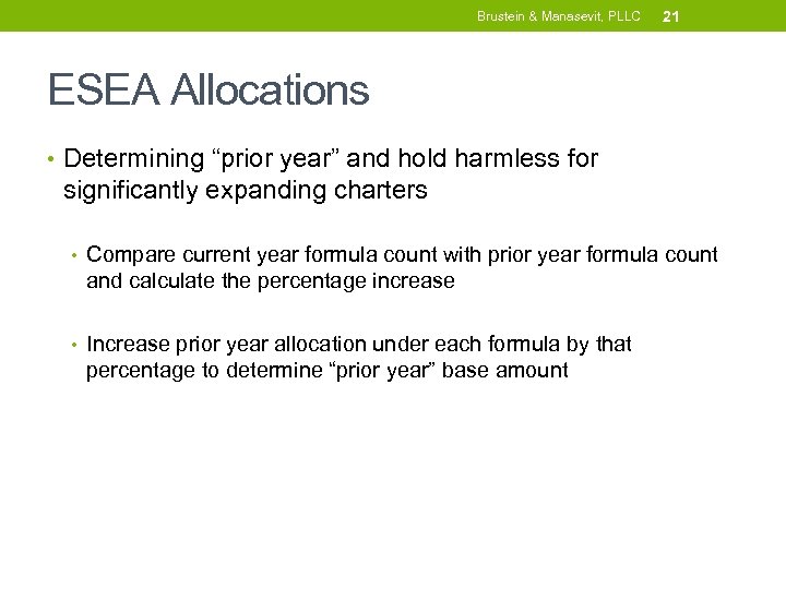 Brustein & Manasevit, PLLC 21 ESEA Allocations • Determining “prior year” and hold harmless