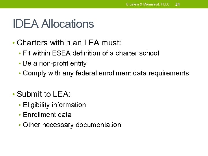 Brustein & Manasevit, PLLC 24 IDEA Allocations • Charters within an LEA must: •
