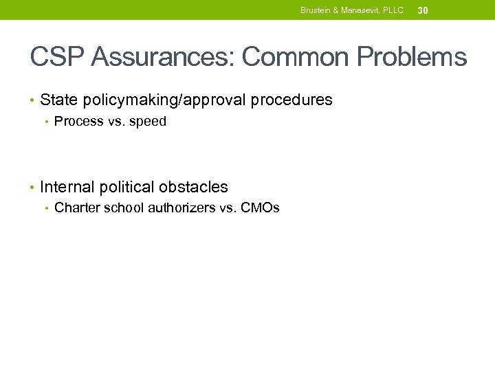 Brustein & Manasevit, PLLC 30 CSP Assurances: Common Problems • State policymaking/approval procedures •