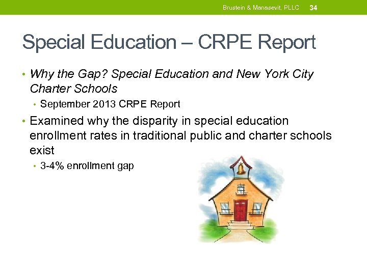 Brustein & Manasevit, PLLC 34 Special Education – CRPE Report • Why the Gap?