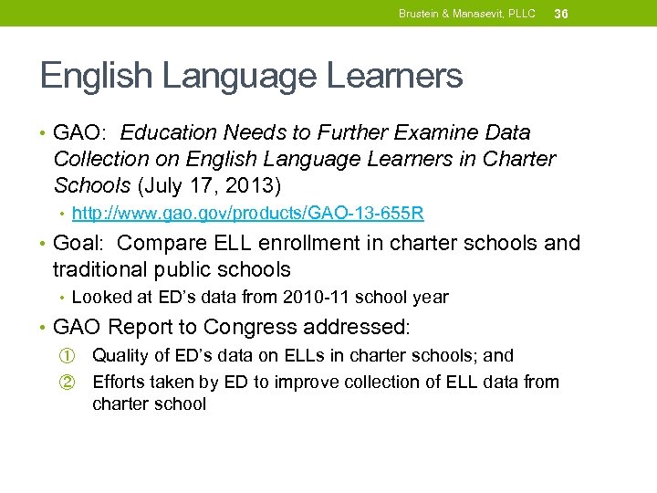 Brustein & Manasevit, PLLC 36 English Language Learners • GAO: Education Needs to Further