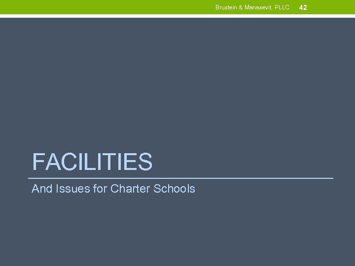 Brustein & Manasevit, PLLC FACILITIES And Issues for Charter Schools 42 