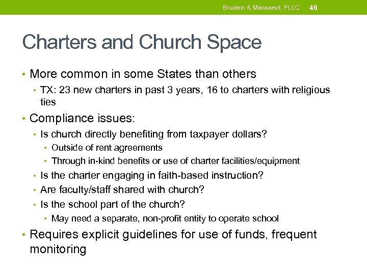 Brustein & Manasevit, PLLC 46 Charters and Church Space • More common in some