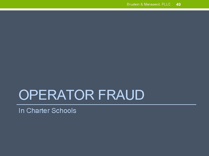 Brustein & Manasevit, PLLC OPERATOR FRAUD In Charter Schools 49 