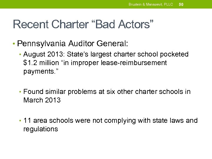 Brustein & Manasevit, PLLC 50 Recent Charter “Bad Actors” • Pennsylvania Auditor General: •