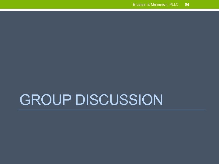 Brustein & Manasevit, PLLC GROUP DISCUSSION 54 