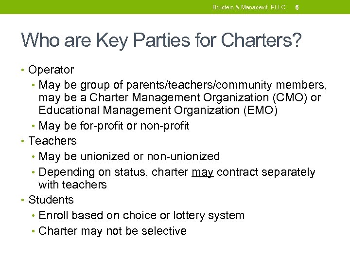 Brustein & Manasevit, PLLC 6 Who are Key Parties for Charters? • Operator •