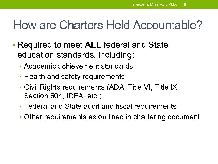 Brustein & Manasevit, PLLC 8 How are Charters Held Accountable? • Required to meet