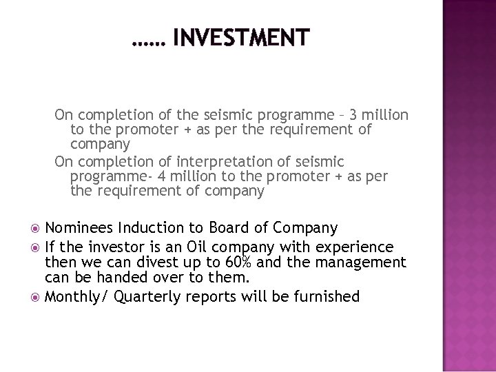 …… INVESTMENT On completion of the seismic programme – 3 million to the promoter