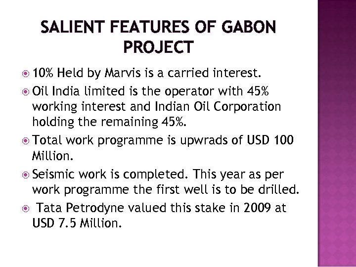 SALIENT FEATURES OF GABON PROJECT 10% Held by Marvis is a carried interest. Oil