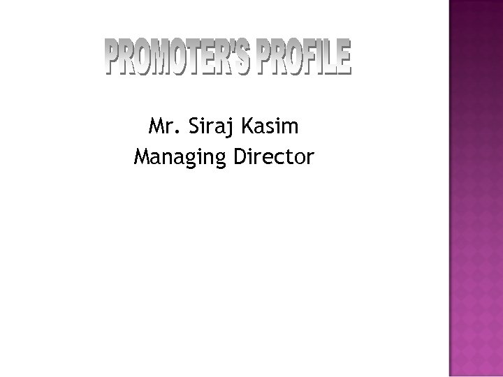 Mr. Siraj Kasim Managing Director 