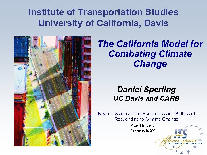 Institute of Transportation Studies University of California, Davis The California Model for Combating Climate