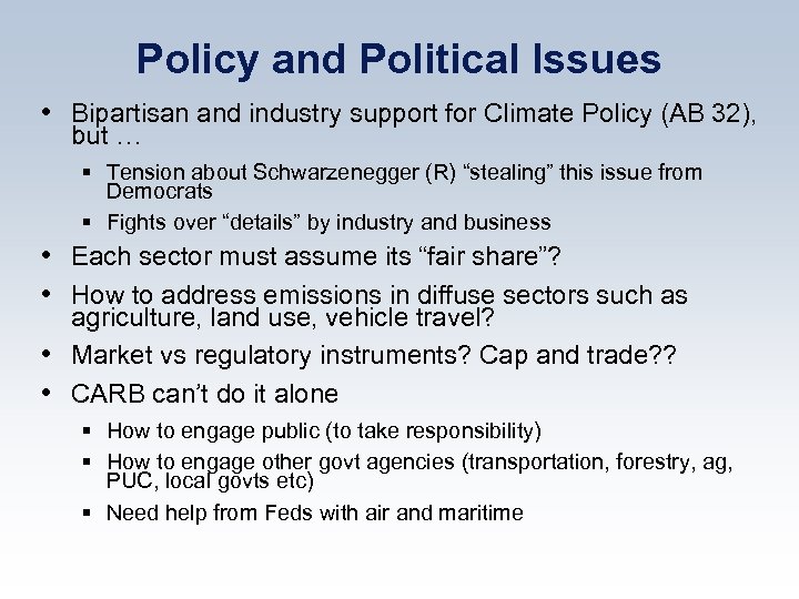 Policy and Political Issues • Bipartisan and industry support for Climate Policy (AB 32),