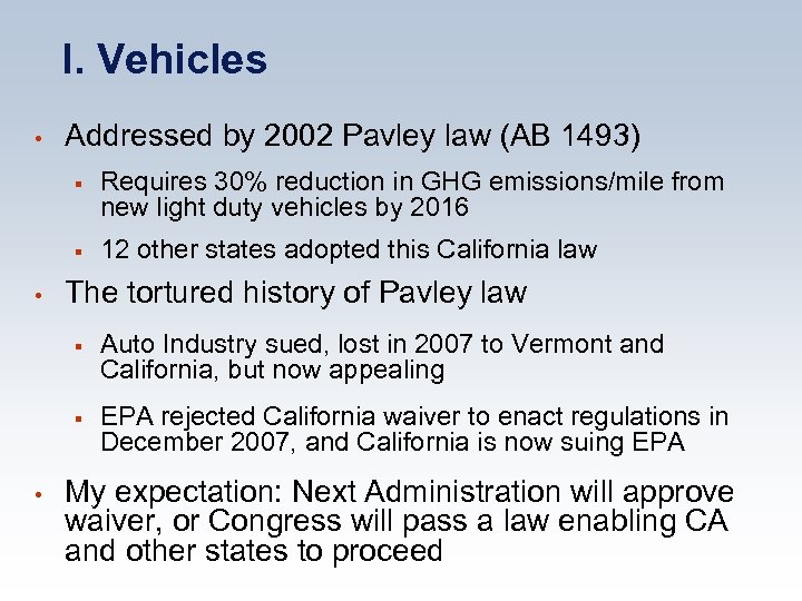 I. Vehicles • Addressed by 2002 Pavley law (AB 1493) § § • Requires