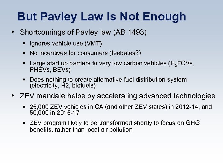 But Pavley Law Is Not Enough • Shortcomings of Pavley law (AB 1493) §