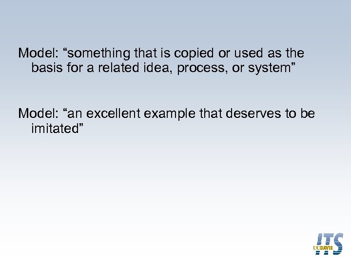 Model: “something that is copied or used as the basis for a related idea,