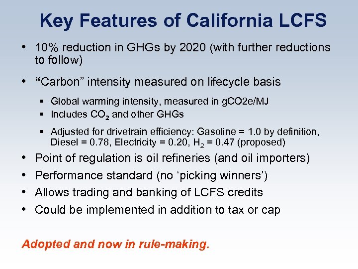 Key Features of California LCFS • 10% reduction in GHGs by 2020 (with further