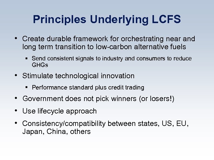 Principles Underlying LCFS • Create durable framework for orchestrating near and long term transition