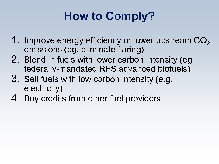 How to Comply? 1. Improve energy efficiency or lower upstream CO 2 emissions (eg,