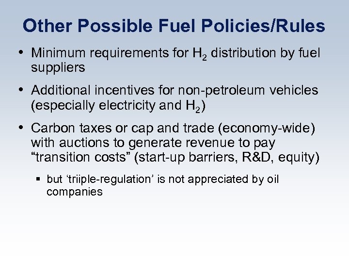 Other Possible Fuel Policies/Rules • Minimum requirements for H 2 distribution by fuel suppliers
