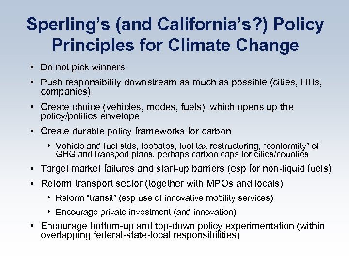 Sperling’s (and California’s? ) Policy Principles for Climate Change § Do not pick winners