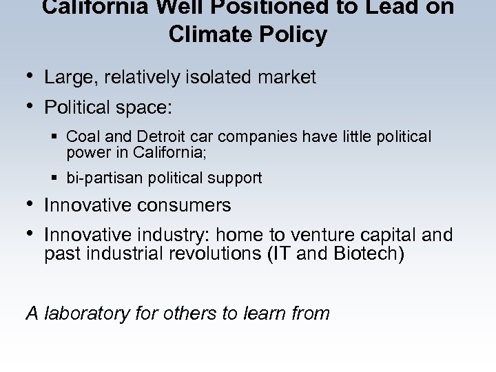 California Well Positioned to Lead on Climate Policy • Large, relatively isolated market •