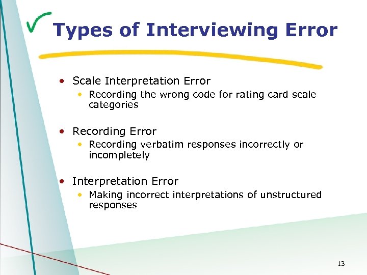 Types of Interviewing Error • Scale Interpretation Error • Recording the wrong code for