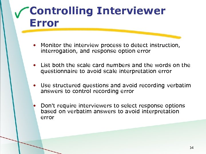 Controlling Interviewer Error • Monitor the interview process to detect instruction, interrogation, and response