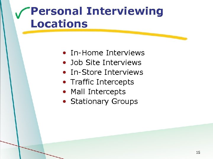 Personal Interviewing Locations • • • In-Home Interviews Job Site Interviews In-Store Interviews Traffic