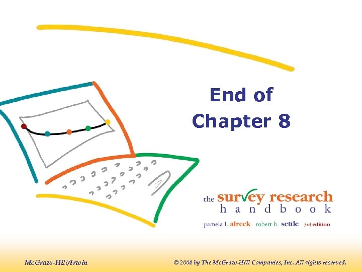 End of Chapter 8 Mc. Graw-Hill/Irwin © 2004 by The Mc. Graw-Hill Companies, Inc.