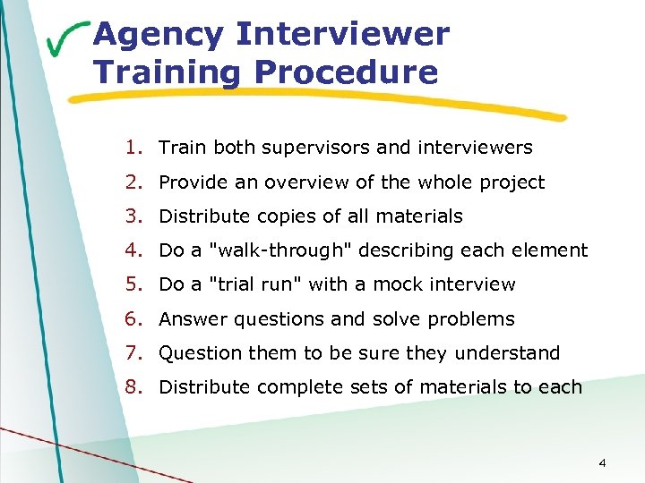 Agency Interviewer Training Procedure 1. Train both supervisors and interviewers 2. Provide an overview
