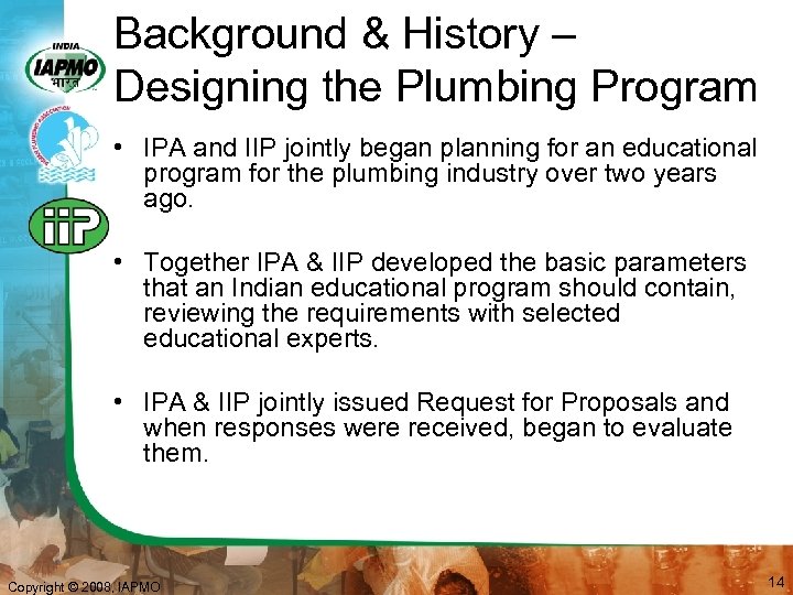 Background & History – Designing the Plumbing Program • IPA and IIP jointly began