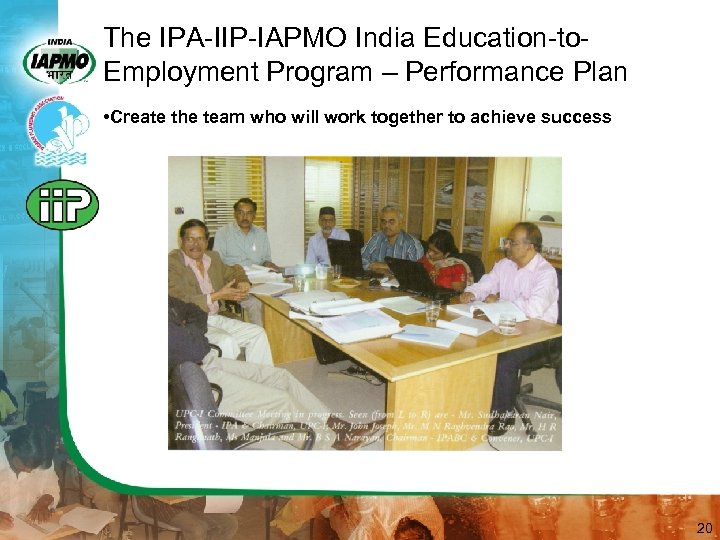 The IPA-IIP-IAPMO India Education-to. Employment Program – Performance Plan • Create the team who
