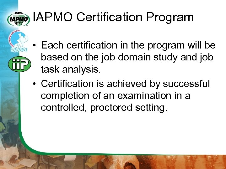 IAPMO Certification Program • Each certification in the program will be based on the