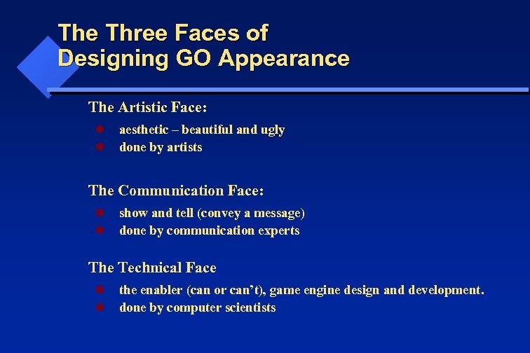 The Three Faces of Designing GO Appearance The Artistic Face: l l aesthetic –