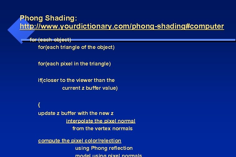 Phong Shading: http: //www. yourdictionary. com/phong-shading#computer for (each object) for(each triangle of the object)