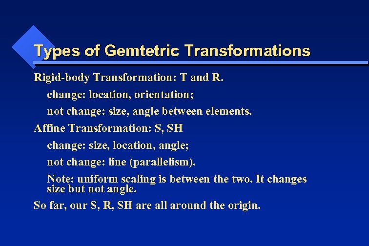 Types of Gemtetric Transformations Rigid-body Transformation: T and R. change: location, orientation; not change: