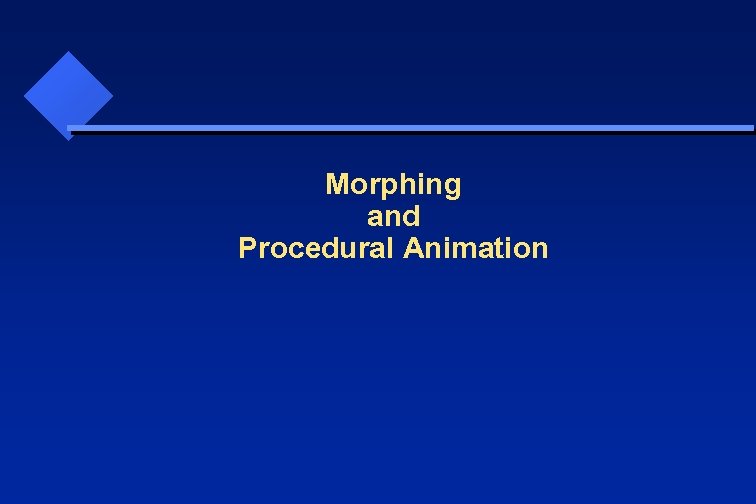 Morphing and Procedural Animation 