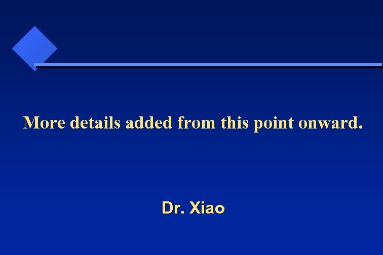More details added from this point onward. Dr. Xiao 