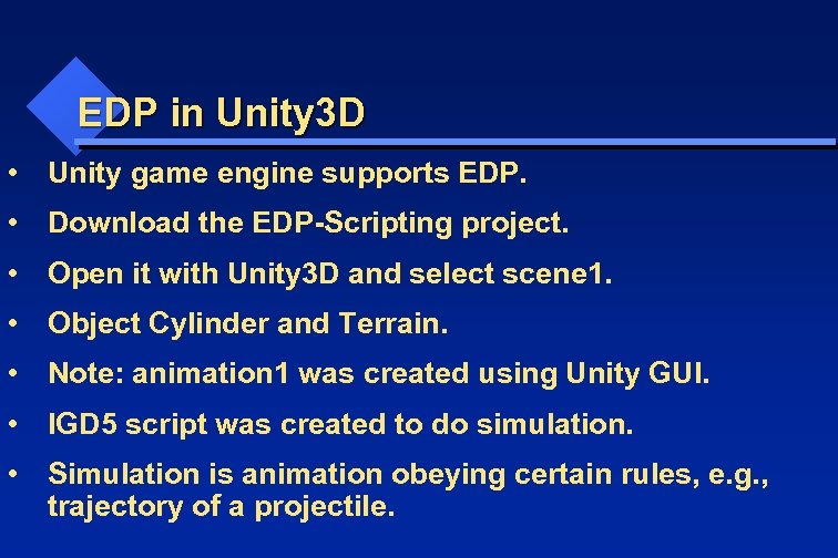 EDP in Unity 3 D • Unity game engine supports EDP. • Download the