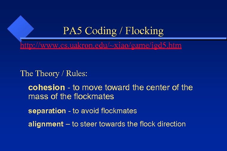 PA 5 Coding / Flocking http: //www. cs. uakron. edu/~xiao/game/igd 5. htm Theory /