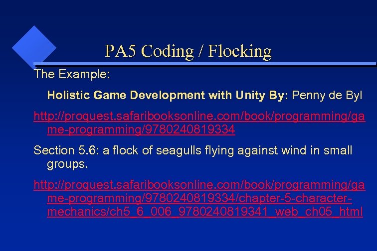PA 5 Coding / Flocking The Example: Holistic Game Development with Unity By: Penny