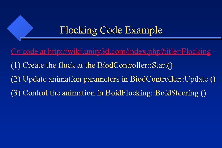 Flocking Code Example C# code at http: //wiki. unity 3 d. com/index. php? title=Flocking