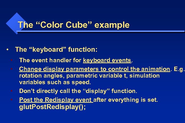 The “Color Cube” example • The “keyboard” function: • • The event handler for