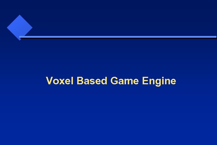 Voxel Based Game Engine 