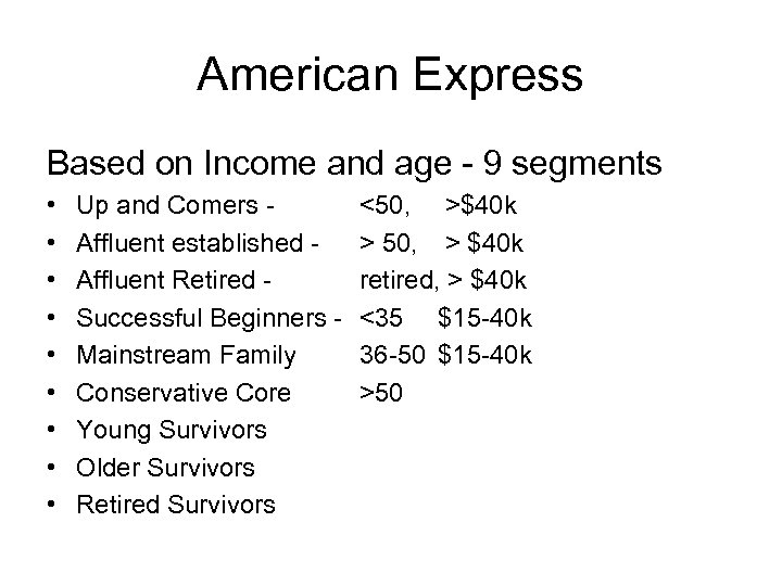 American Express Based on Income and age - 9 segments • • • Up