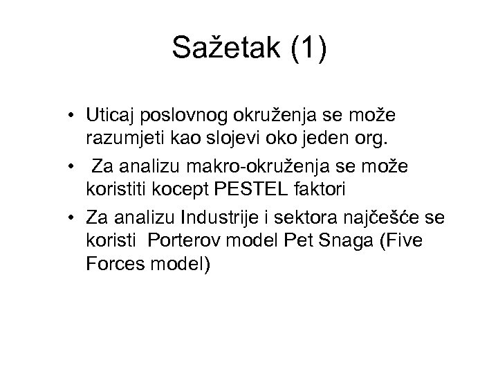 Sažetak (1) • Uticaj poslovnog okruženja se može razumjeti kao slojevi oko jeden org.