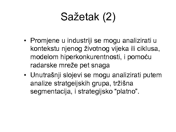 Sažetak (2) • Promjene u industriji se mogu analizirati u kontekstu njenog životnog vijeka